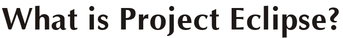 What is Project Eclipse?